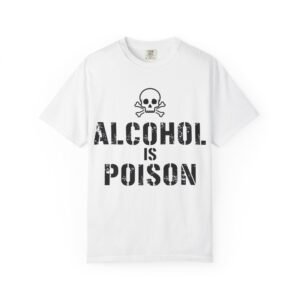 Alcohol is Poison Graphic Tee, Unisex T-shirt