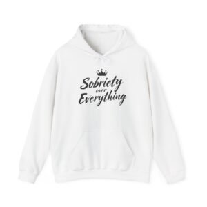 Sobriety Over Everything Hooded Sweatshirt