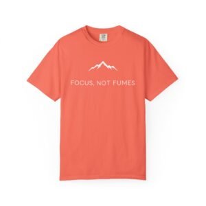 Mountain Inspired Unisex Tee - Focus, Not Fumes