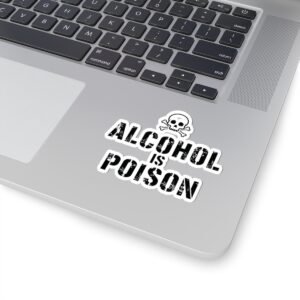 Edgy Kiss-Cut Stickers for Empowerment | Alcohol is Poison Design | Aesthetic Laptop Decals