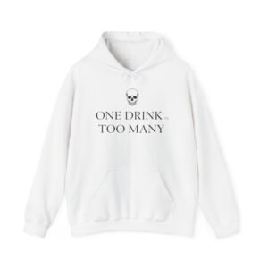 Skull Quote One Drink is Too Many Hooded Sweatshirt, Casual Unisex Hoodie