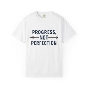 Embrace Progress, Not Perfection Motivational T-Shirt