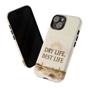 Phone Case with 'Dry Life, Best Life' Design
