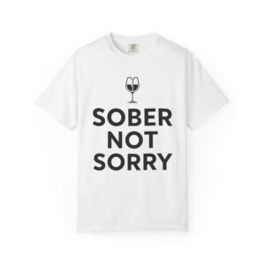 Sober Not Sorry Tee