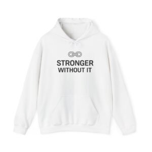 Stronger Without It Hoodie