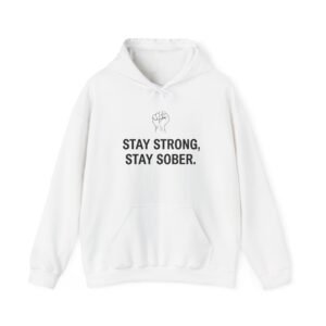 Stay Strong, Stay Sober Hoodie for Recovery, Motivational Sweatshirt, Unisex Comfort Wear, Gift for Friends, Mental Health Awareness