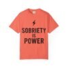 Sobriety is Power Unisex Garment-Dyed T-shirt for Recovery