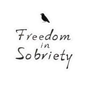 Freedom in Sobriety Kiss-Cut Stickers